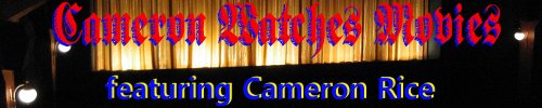 Cameron Watches Movies