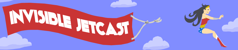 The Invisible Jetcast